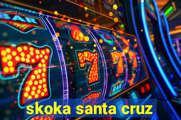 skoka santa cruz