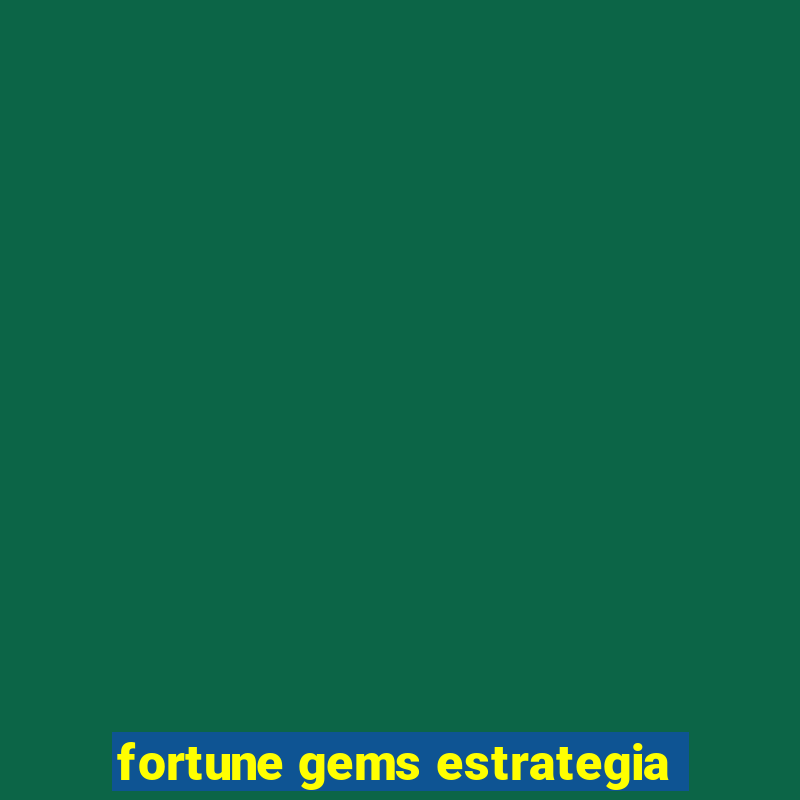 fortune gems estrategia