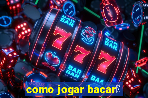 como jogar bacar谩