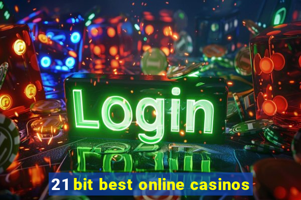 21 bit best online casinos