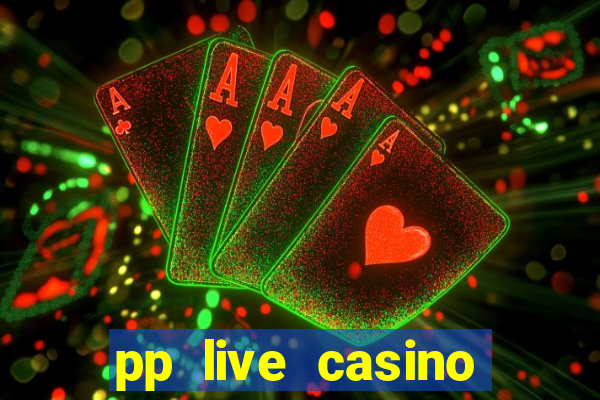 pp live casino esporte da sorte