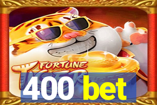 400 bet