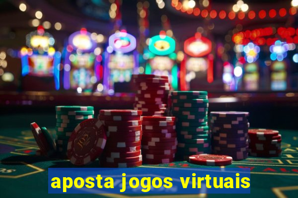 aposta jogos virtuais