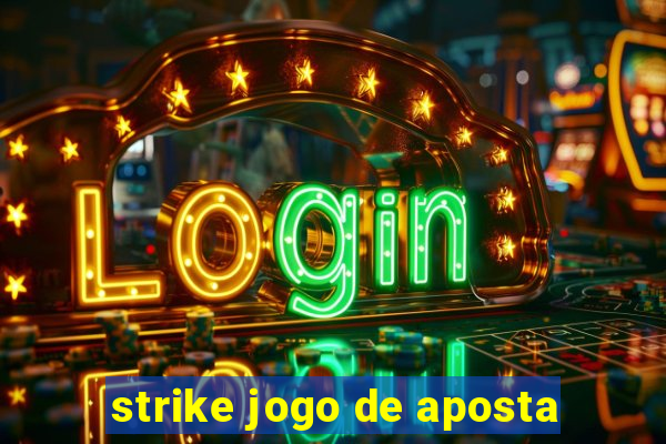 strike jogo de aposta