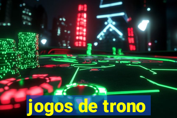 jogos de trono