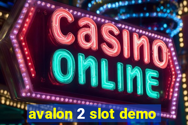 avalon 2 slot demo