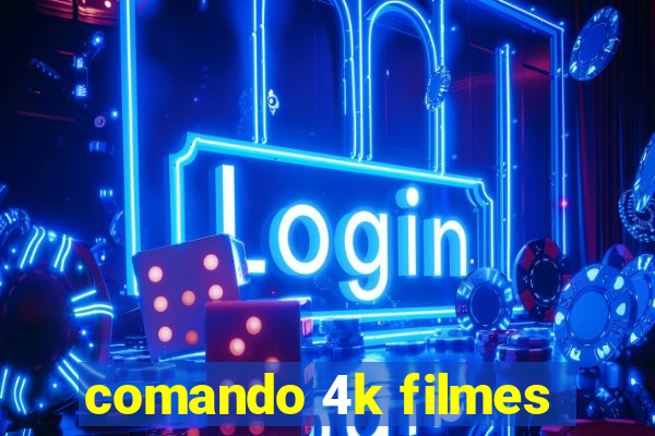 comando 4k filmes