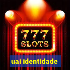 uai identidade