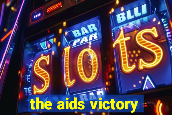 the aids victory