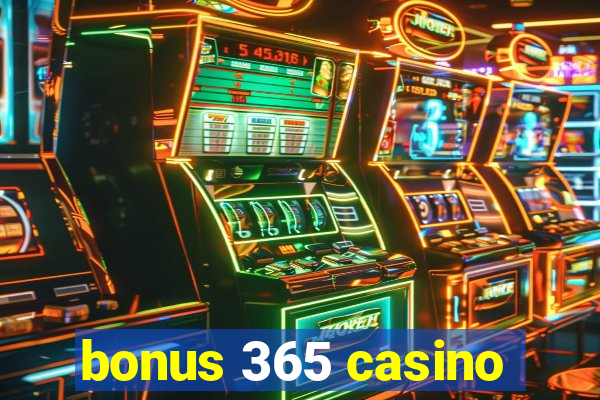 bonus 365 casino