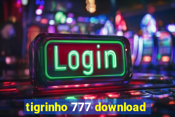 tigrinho 777 download