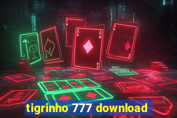 tigrinho 777 download