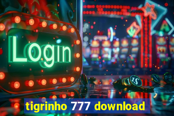 tigrinho 777 download