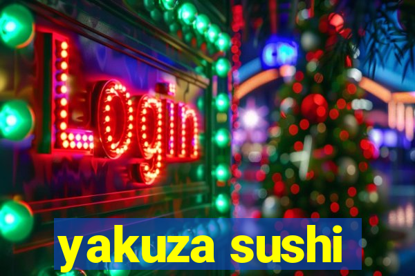 yakuza sushi