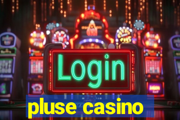 pluse casino