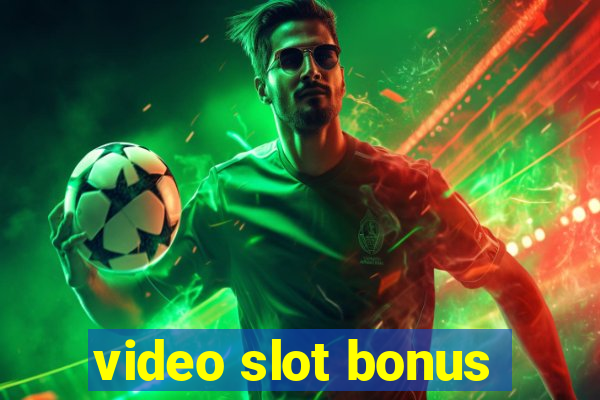 video slot bonus