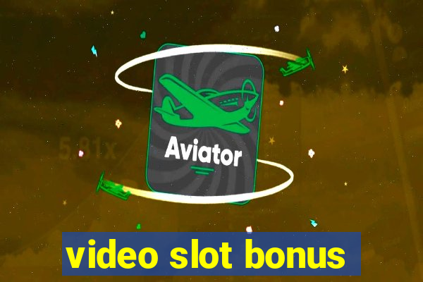 video slot bonus