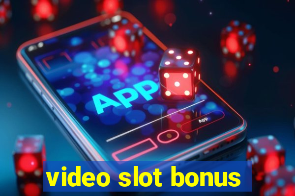 video slot bonus