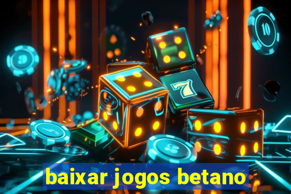 baixar jogos betano