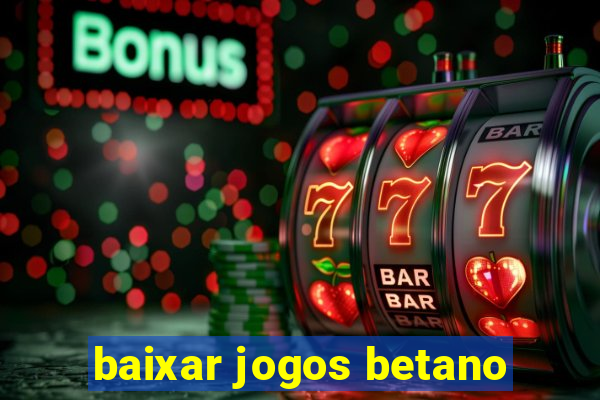 baixar jogos betano