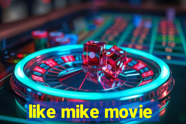 like mike movie