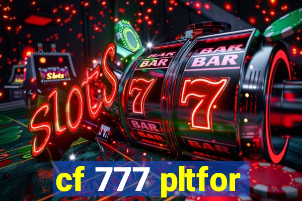 cf 777 pltfor