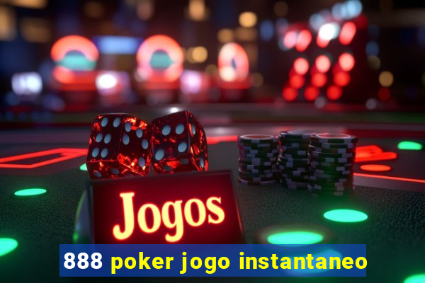 888 poker jogo instantaneo