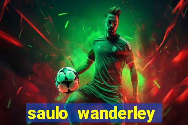 saulo wanderley filho fortuna