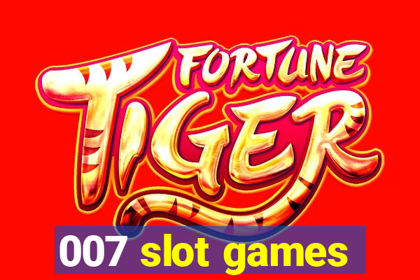 007 slot games