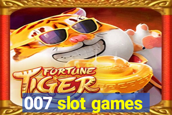 007 slot games