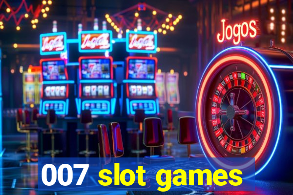 007 slot games