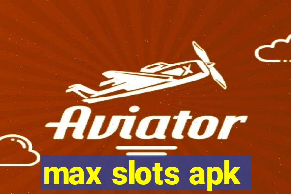 max slots apk