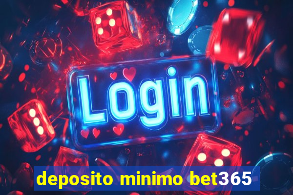 deposito minimo bet365