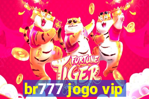 br777 jogo vip