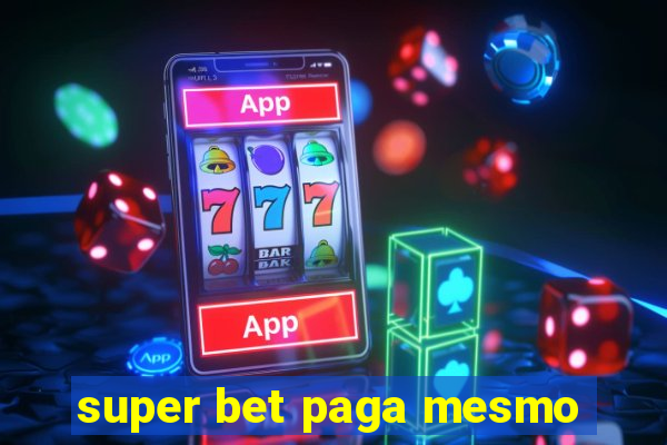 super bet paga mesmo