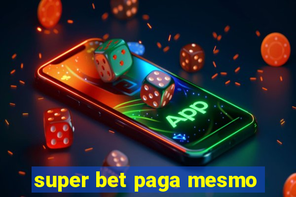 super bet paga mesmo