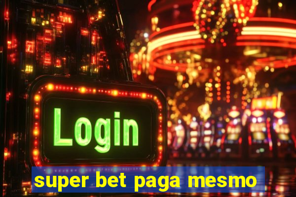 super bet paga mesmo