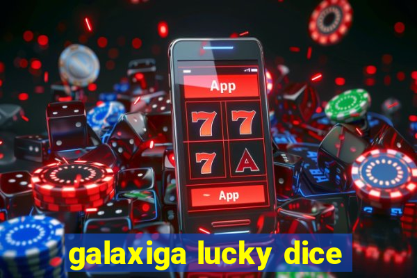 galaxiga lucky dice