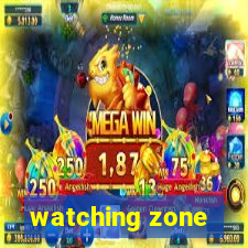 watching zone