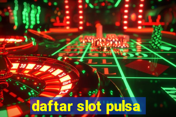 daftar slot pulsa