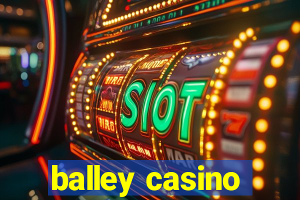 balley casino