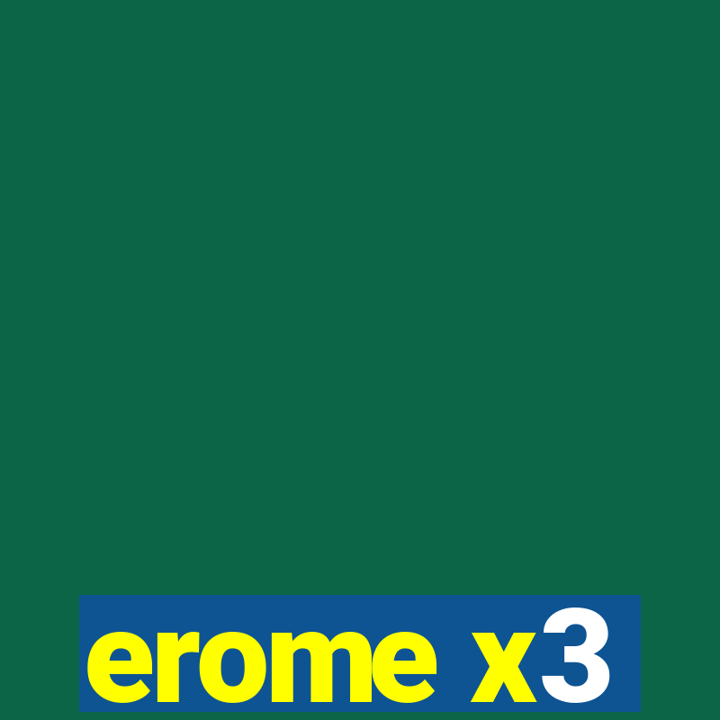 erome x3