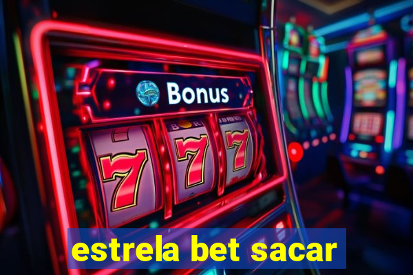 estrela bet sacar