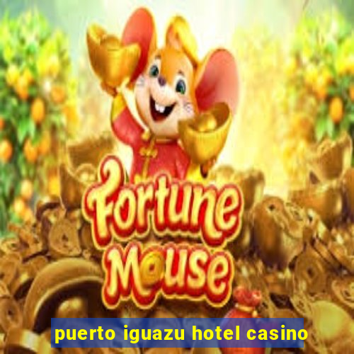 puerto iguazu hotel casino