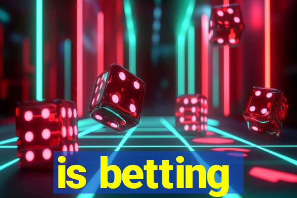 is betting