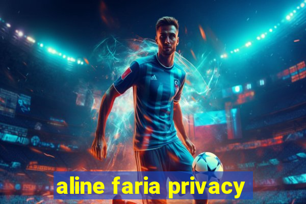 aline faria privacy