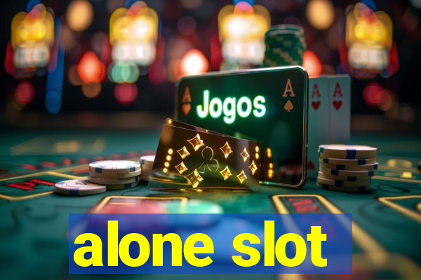 alone slot