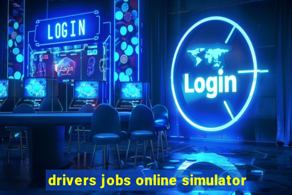 drivers jobs online simulator