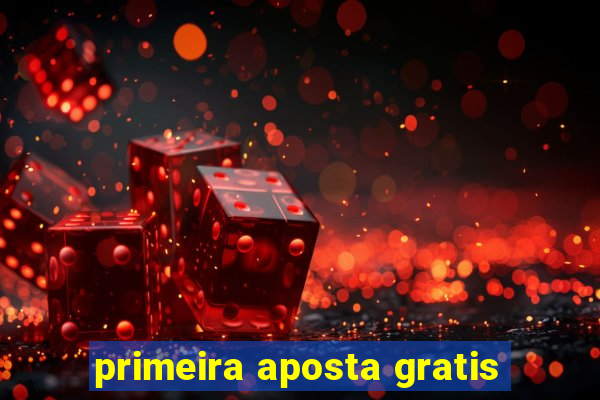 primeira aposta gratis