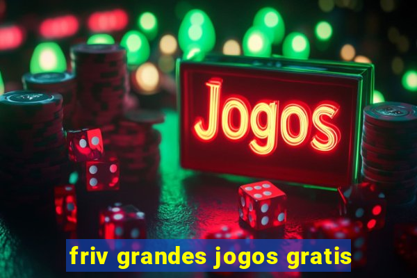 friv grandes jogos gratis